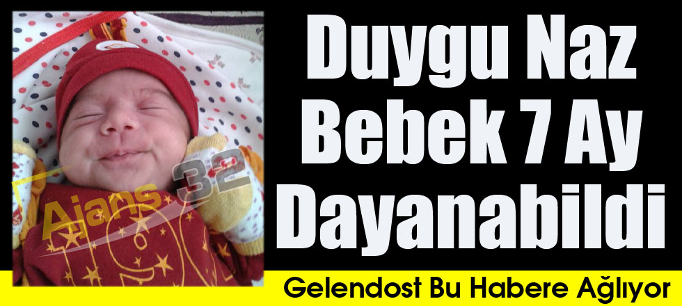 Duygu Naz Bebek 7 Ay Dayanabildi