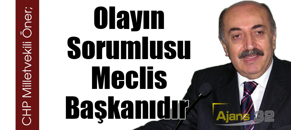 Olayın Sorumlusu Meclis Başkanıdır