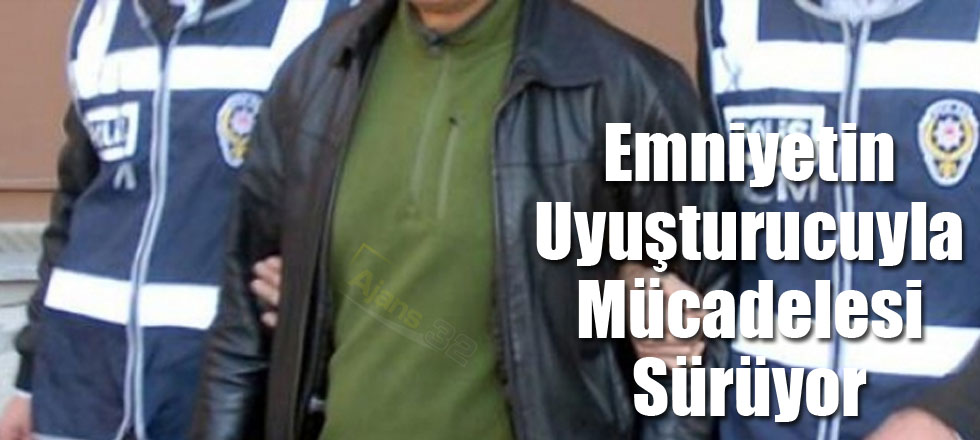 Emniyetin Uyuşturucuyla Mücadelesi Sürüyor