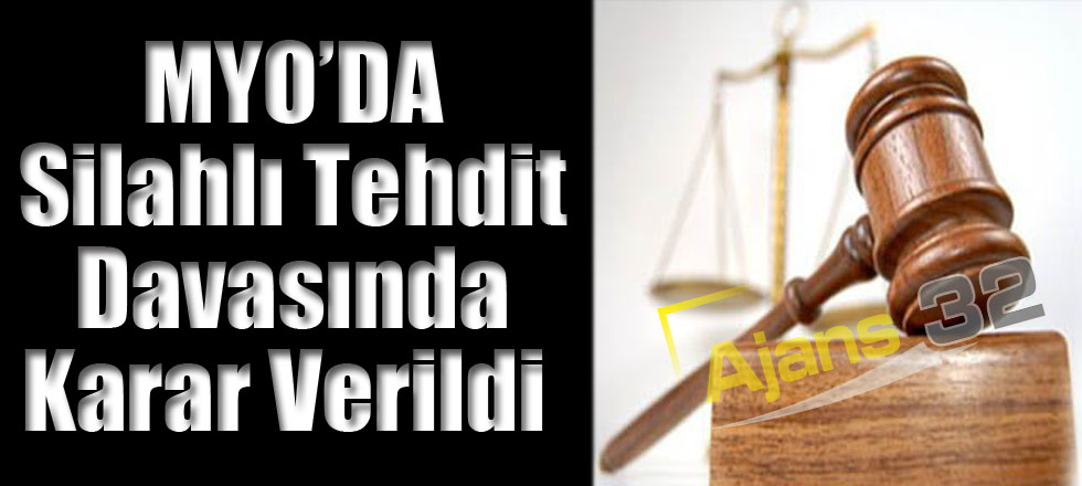 MYO’da Silahlı Tehdit Davasında Karar Verildi