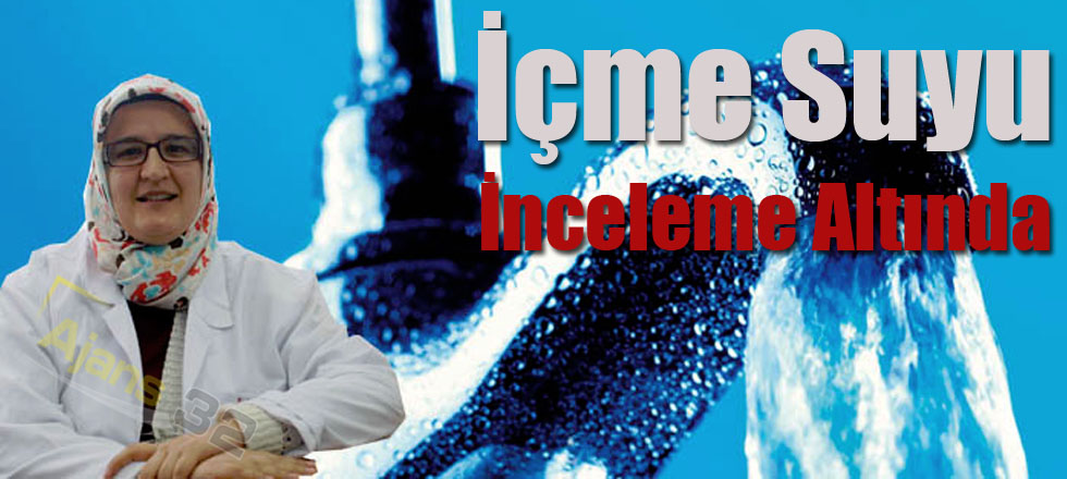 İçme Suyu İnceleme Altında