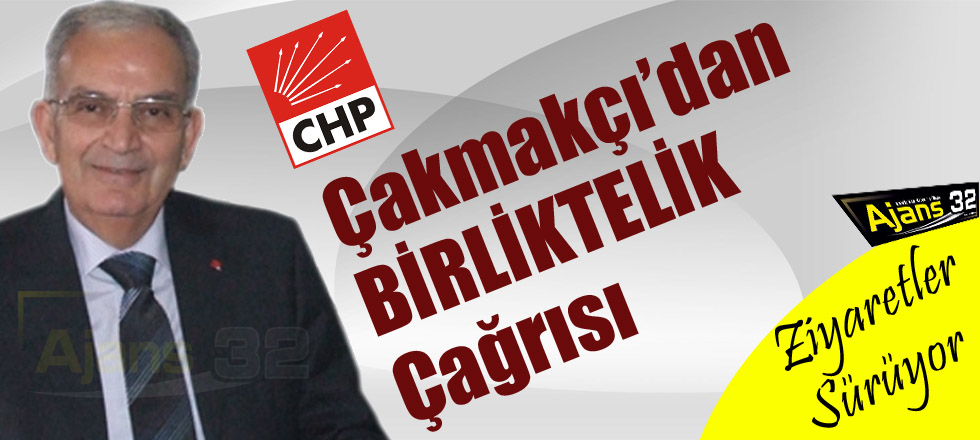 Çakmakçı’dan Birliktelik Vurgusu