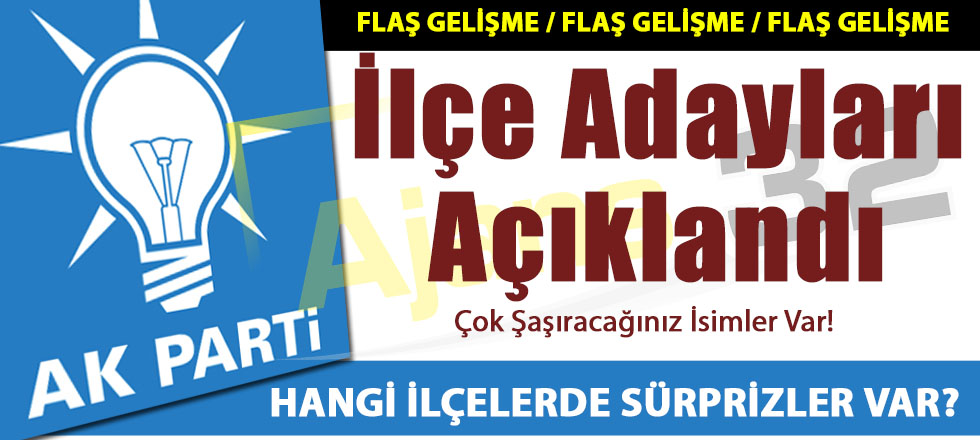 AK Parti İlçe Adaylarını Açıkladı Sürprizler Var!