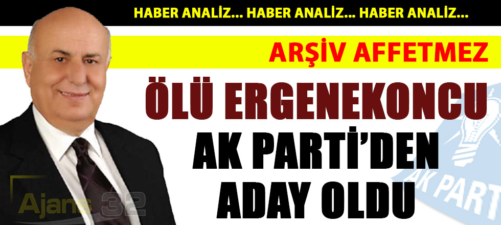 Ölü Ergenekoncu AK Parti'den Aday