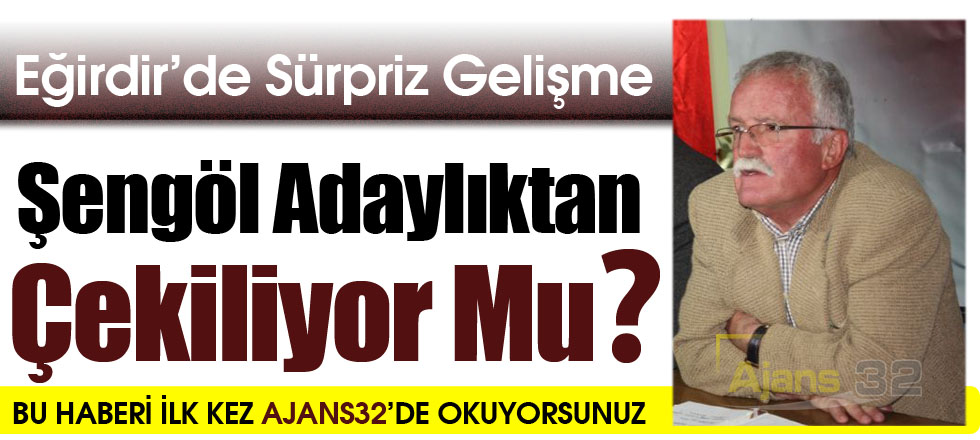 Şengöl Adaylıktan Çekiliyor Mu?