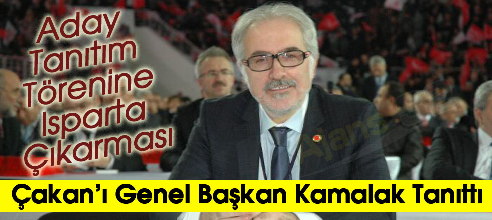 Çakan’ı Genel Başkan Kamalak Tanıttı