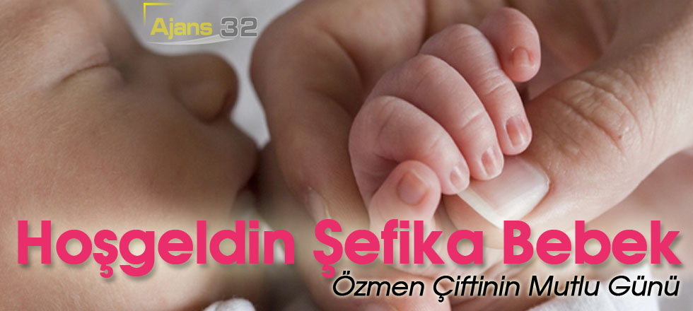 Hoşgeldin Şefika Bebek