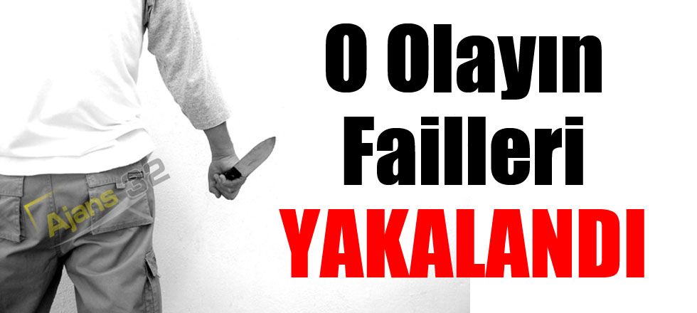 O Olayın Failleri Yakalandı