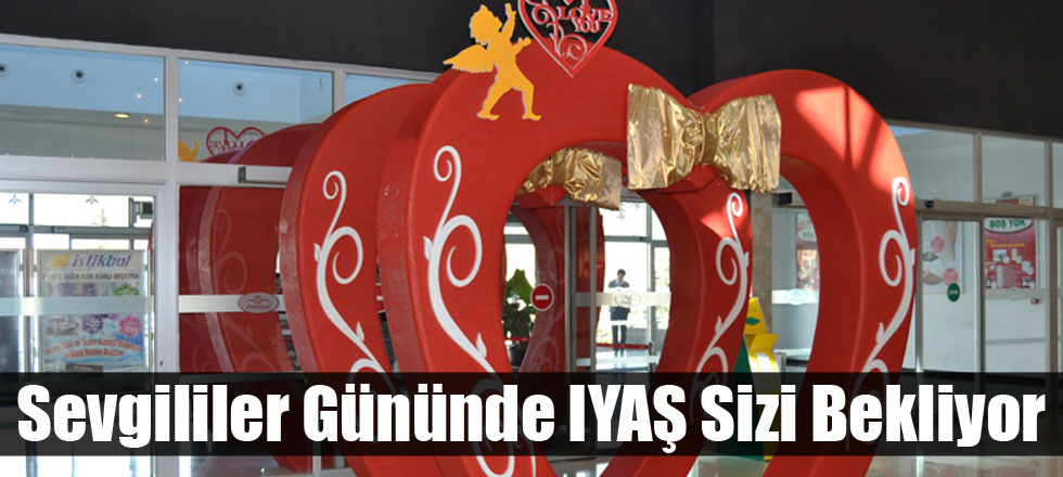 Sevgililer Gününde IYAŞ Sizi Bekliyor