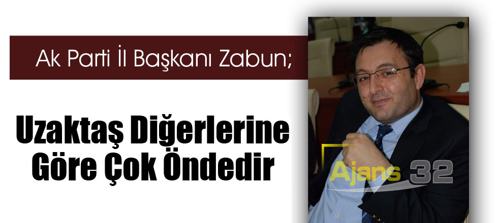 Uzaktaş Diğerlerine Göre Çok Öndedir