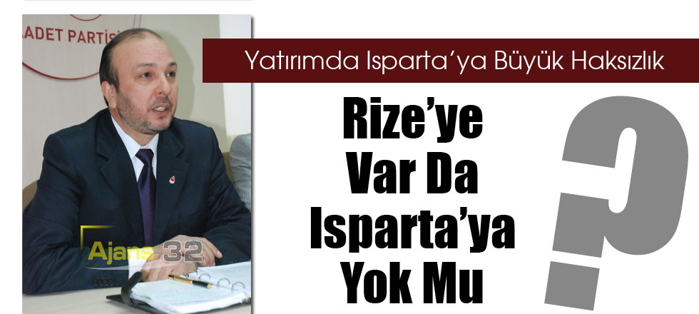 Yatırımda Isparta’ya Büyük Haksızlık