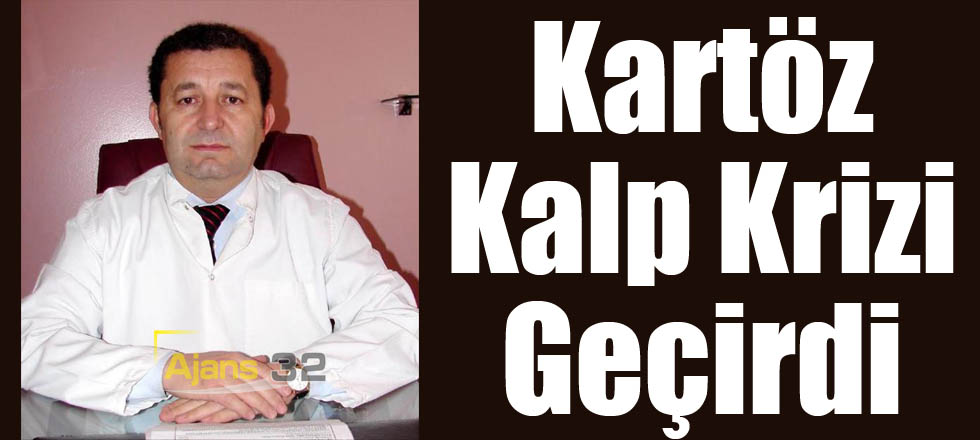 Kartöz Kalp Krizi Geçirdi