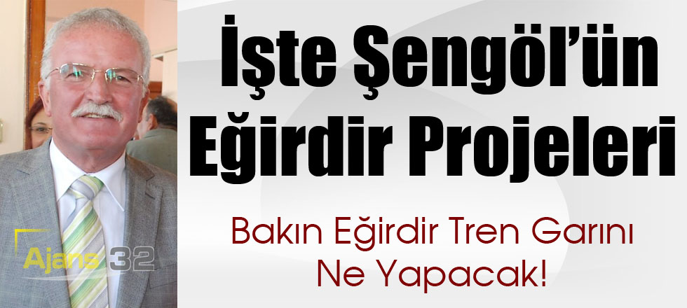 İşte Şengöl’ün Eğirdir Projeleri