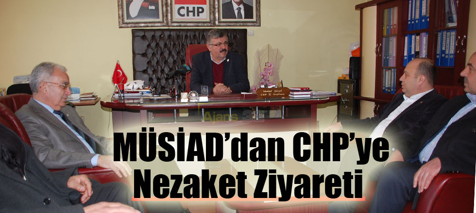 MÜSİAD’dan CHP’ye Nezaket Ziyareti