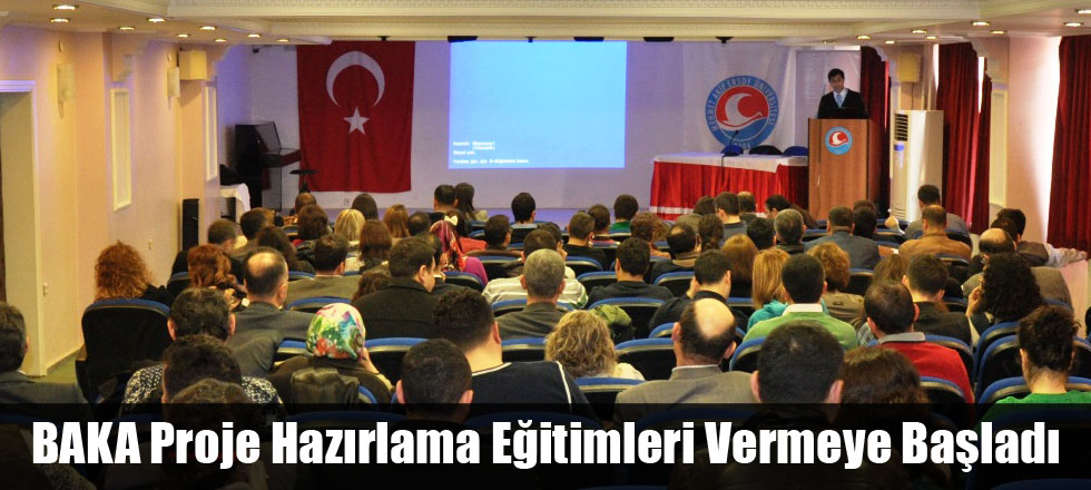 BAKA Proje Hazırlama Eğitimleri Vermeye Başladı