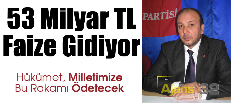 53 Milyar TL Faize Gidiyor