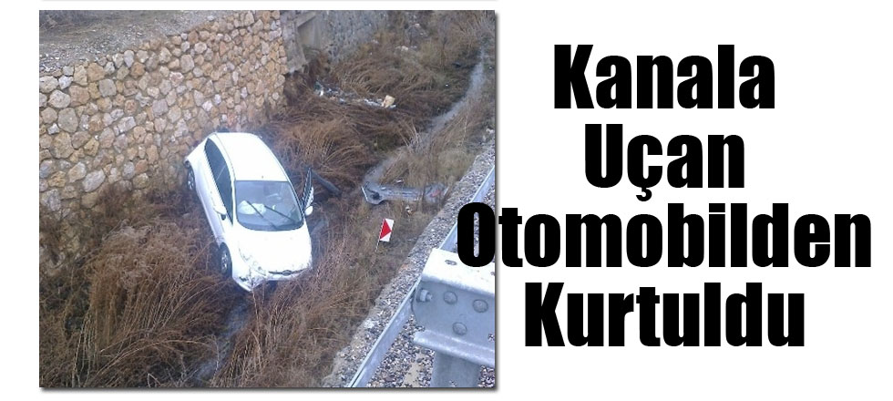 Kanala Uçan Otomobilden Kurtuldu