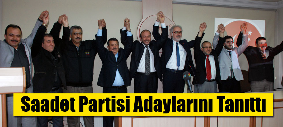 Saadet Partisi Adaylarını Tanıttı