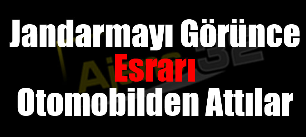 Jandarmayı Görünce Esrarı Otomobilden Attılar