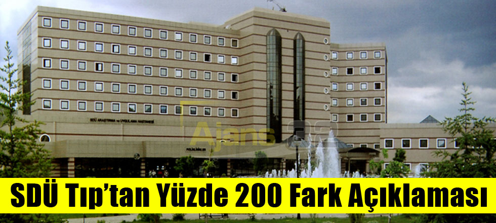 SDÜ Tıp’tan Yüzde 200 Fark Açıklaması