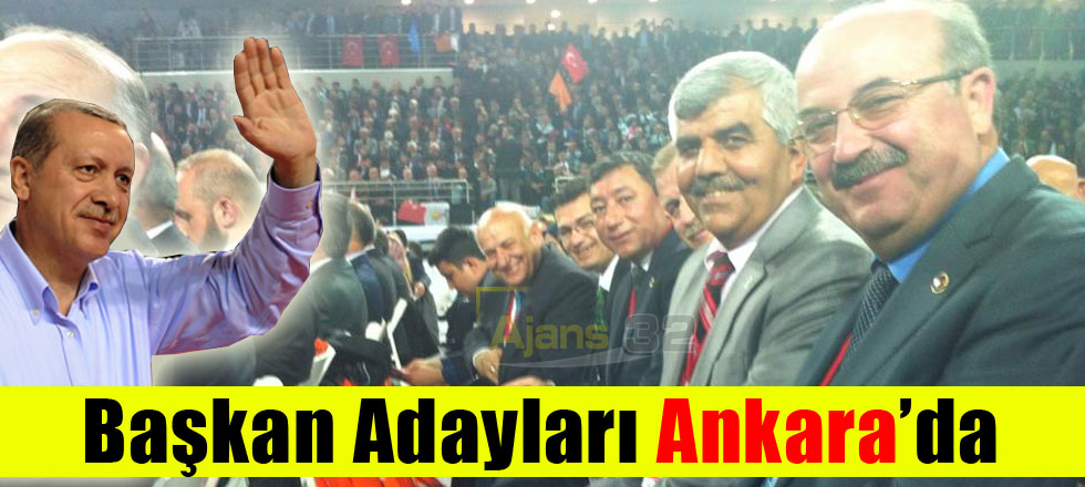 Başkan Adayları Ankara'da