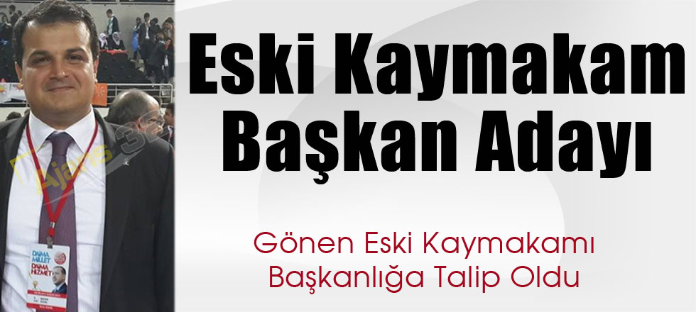 Eski Kaymakam Başkan Adayı