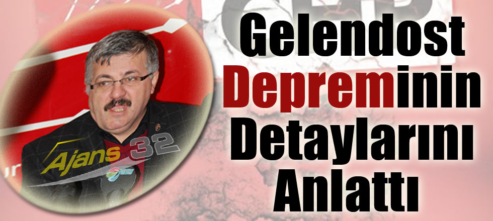 Gelendost Depreminin Detaylarını Anlattı