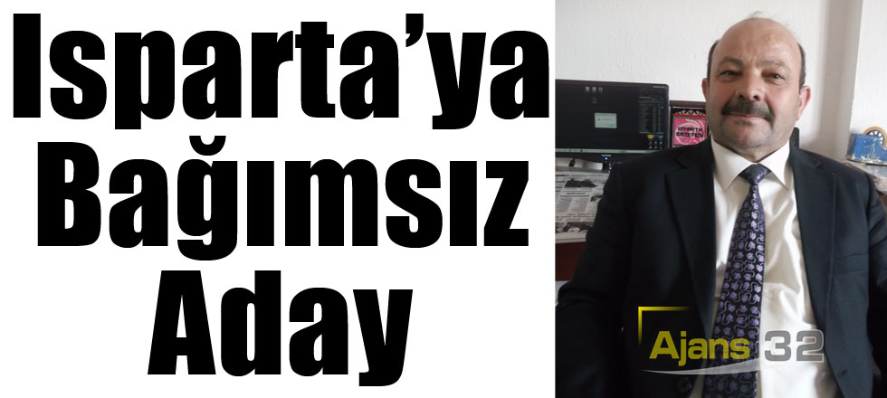 Isparta’ya Bağımsız Aday