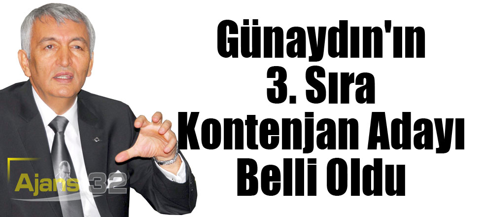 Günaydın'ın 3. Sıra Kontenjan Adayı Belli Oldu