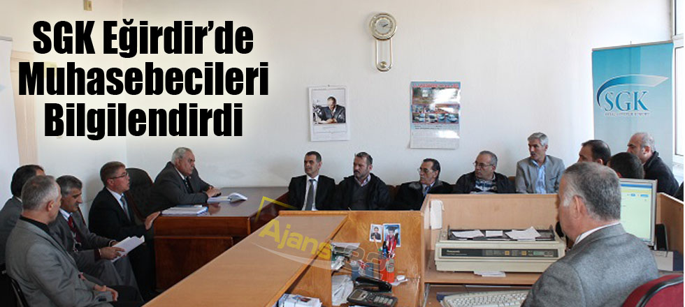 SGK Eğirdir’de Muhasebecileri Bilgilendirdi