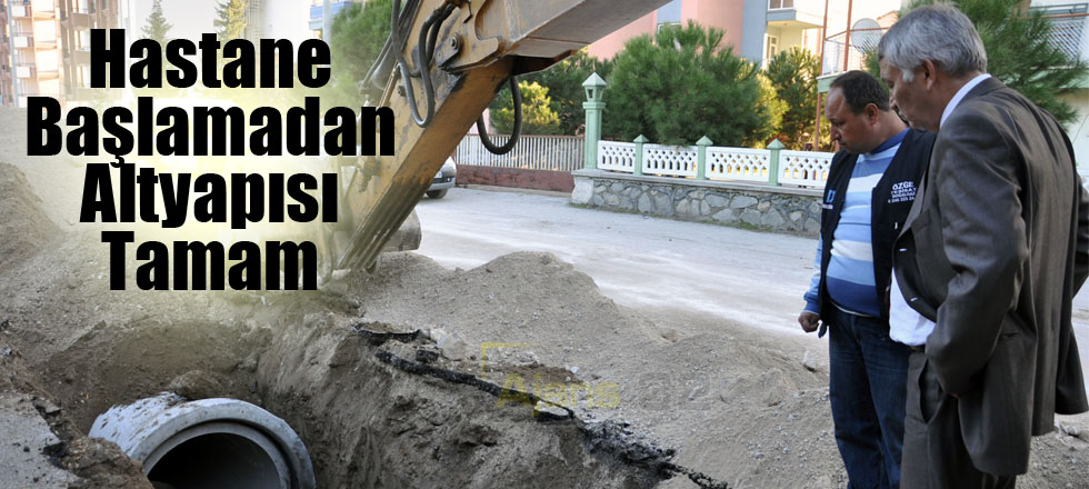 Hastane Başlamadan Altyapısı Tamam