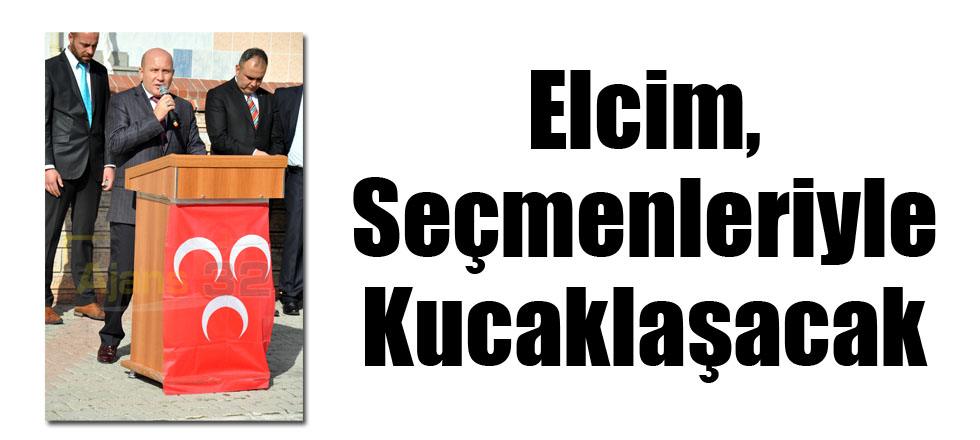 Elcim, Seçmenleriyle Kucaklaşacak