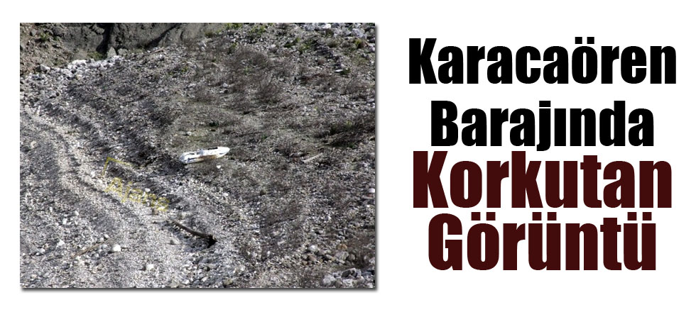 Karacaören Barajında Korkutan Görüntü