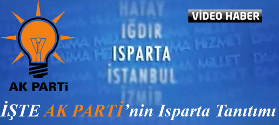 İşte Ak Parti'nin Isparta Tanıtım Filmi