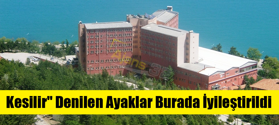 Kesilir" Denilen Ayaklar Burada İyileştirildi