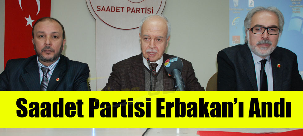 Saadet Partisi Erbakan’ı Andı