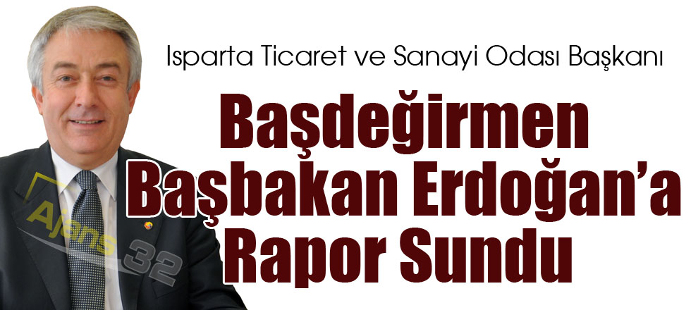 Başdeğirmen Başbakan Erdoğan’a Rapor Sundu