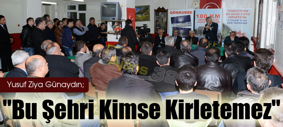 Günaydın; "Bu Şehri Kimse Kirletemez"