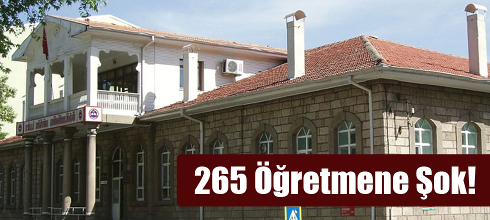 265 Öğretmene Şok!
