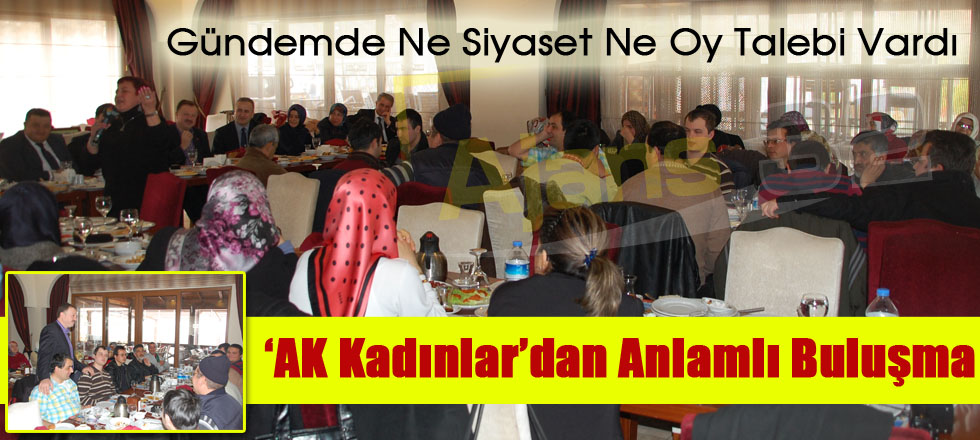 ‘AK Kadınlar’dan Anlamlı Buluşma