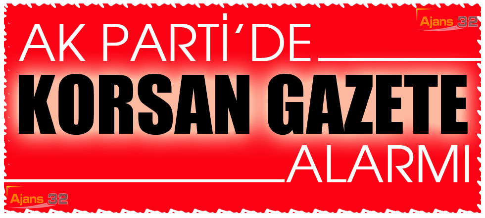 AK Parti'de Korsan Gazete Alarmı