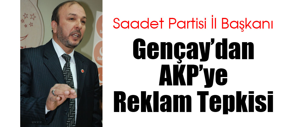 Gençay’dan AKP’ye Reklam Tepkisi