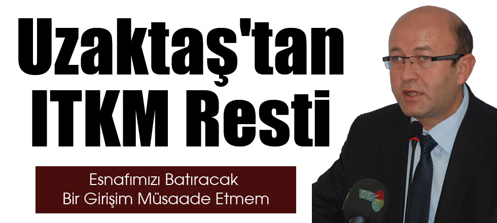 Uzaktaş'tan ITKM Resti