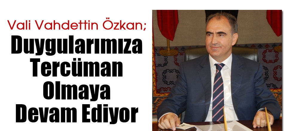 Duygularımıza Tercüman Olmaya Devam Ediyor