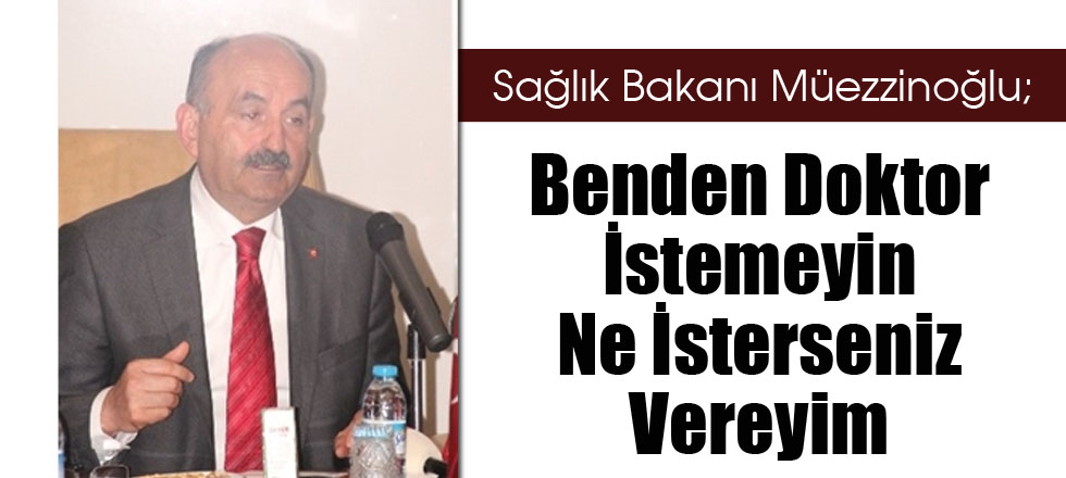 Benden Doktor İstemeyin Ne İsterseniz Vereyim