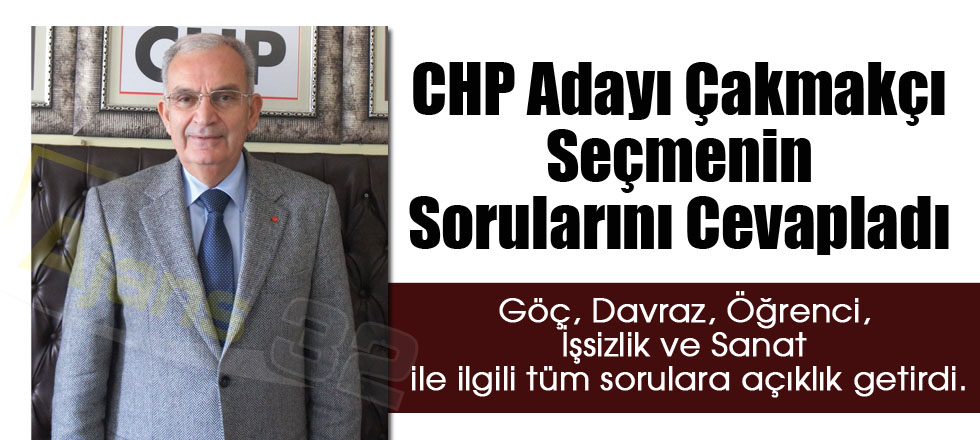 Çakmakçı Seçmenin Sorularını Cevapladı