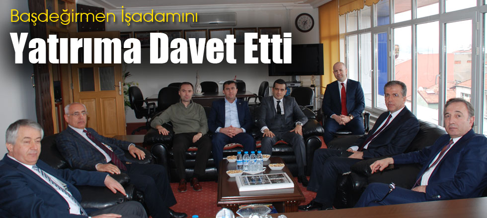 İşadamı Akın’ı Yatırıma Davet Etti