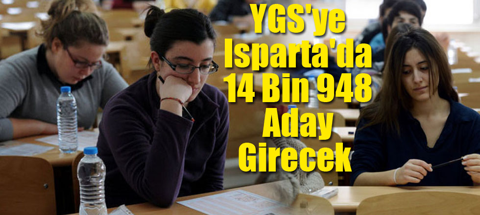 YGS'ye Isparta'da 14 Bin 948 Aday Girecek