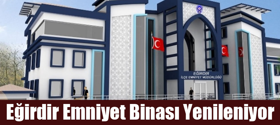 Eğirdir Emniyet Binası Yenileniyor