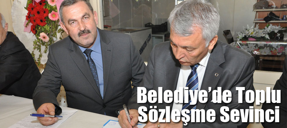 Belediye’de Toplu Sözleşme Sevinci